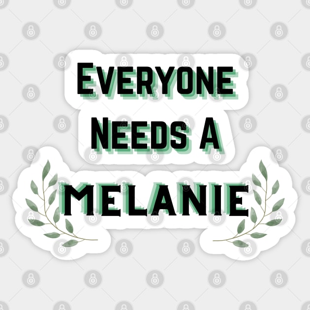 Melanie Name Design Everyone Needs A Melanie Sticker by Alihassan-Art